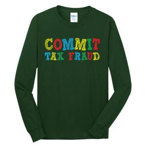 Commit Tax Fraud Funny Tall Long Sleeve T-Shirt