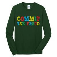 Commit Tax Fraud Funny Tall Long Sleeve T-Shirt