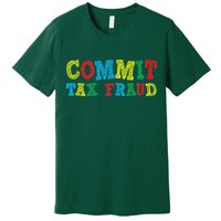 Commit Tax Fraud Funny Premium T-Shirt