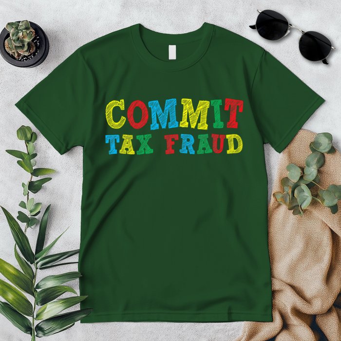 Commit Tax Fraud Funny Premium T-Shirt