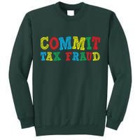 Commit Tax Fraud Funny Tall Sweatshirt