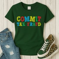 Commit Tax Fraud Funny Womens T-Shirt