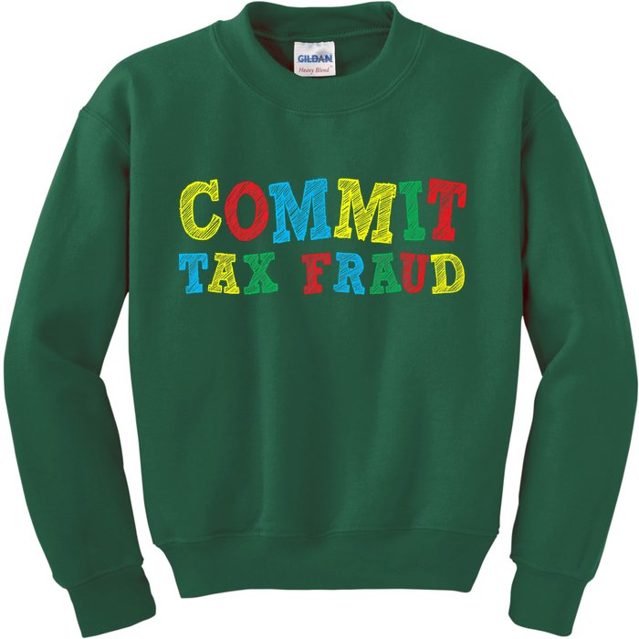 Commit Tax Fraud Funny Kids Sweatshirt