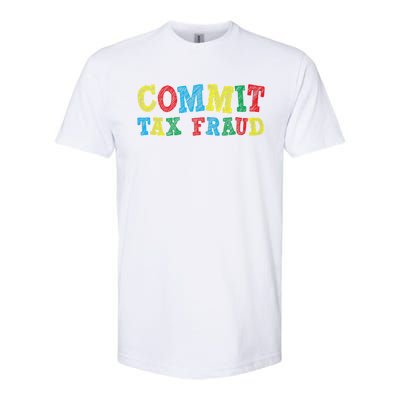 Commit Tax Fraud Funny Softstyle® CVC T-Shirt