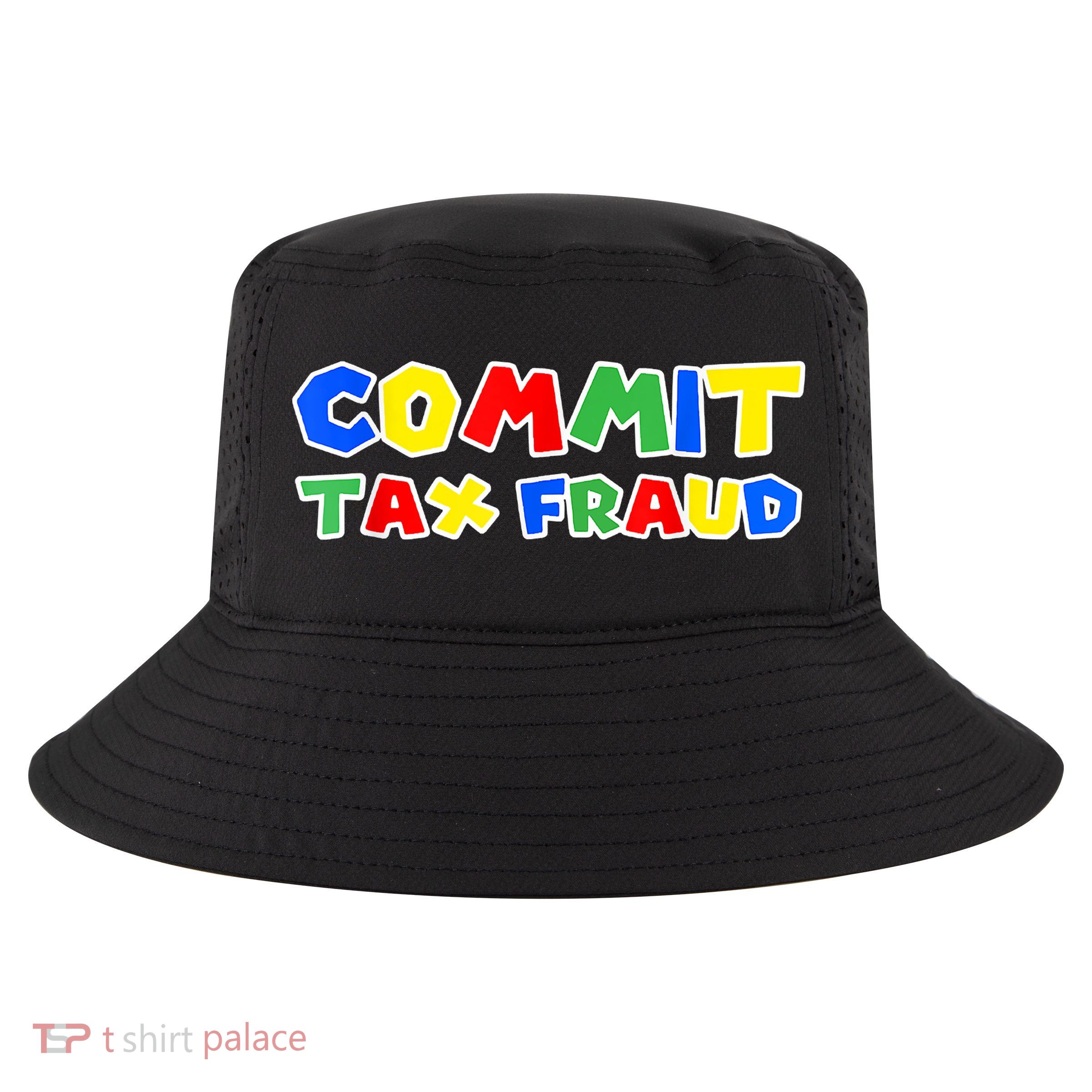 Commit Tax Fraud Funny Cool Comfort Performance Bucket Hat