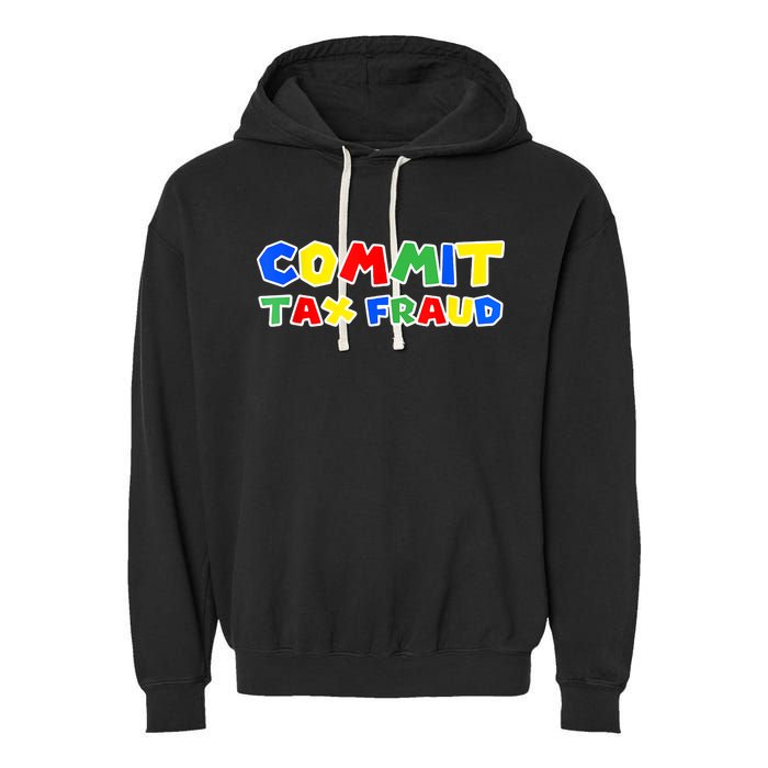 Commit Tax Fraud Funny Garment-Dyed Fleece Hoodie