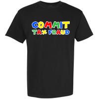 Commit Tax Fraud Funny Garment-Dyed Heavyweight T-Shirt