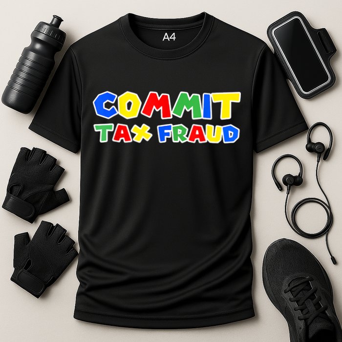 Commit Tax Fraud Funny Performance Shirt