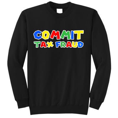 Commit Tax Fraud Funny Sweatshirt