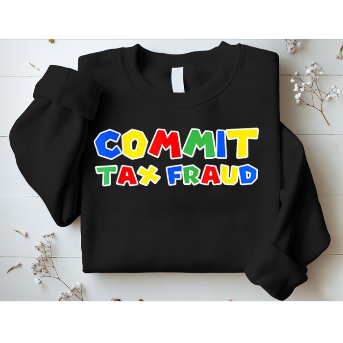Commit Tax Fraud Funny Sweatshirt