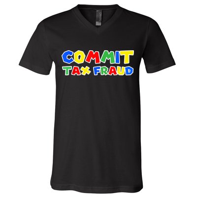 Commit Tax Fraud Funny V-Neck T-Shirt