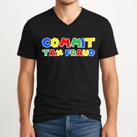 Commit Tax Fraud Funny V-Neck T-Shirt