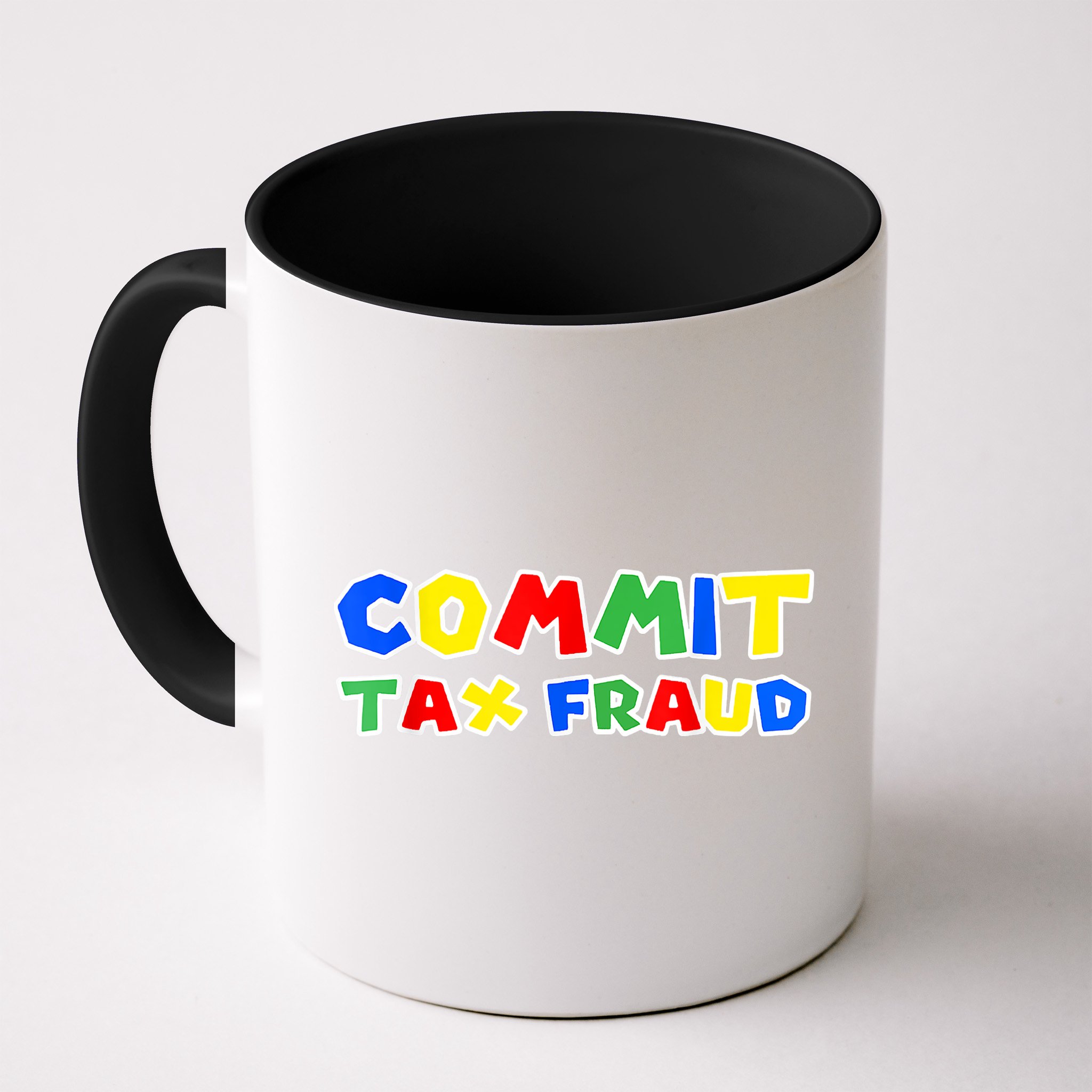 Commit Tax Fraud Funny Mug