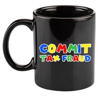 Commit Tax Fraud Funny 11oz C Handle Ceramic Mug