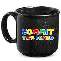 Commit Tax Fraud Funny 15oz Campfire Ceramic Mug