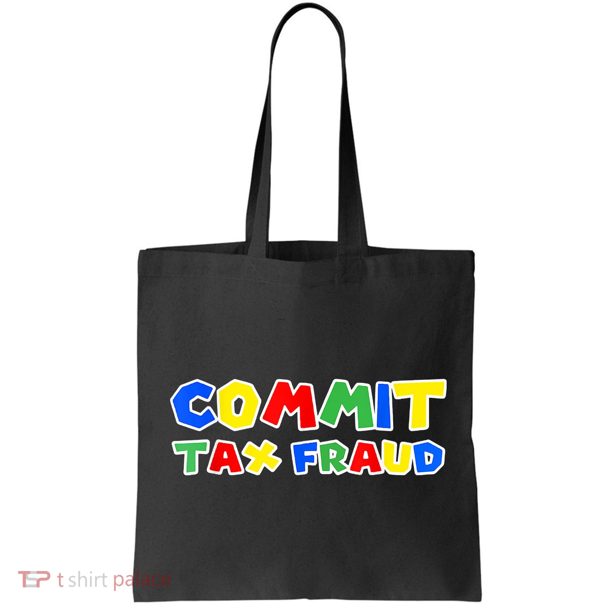 Commit Tax Fraud Funny Tote Bag