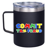 Commit Tax Fraud Funny 12oz Stainless Steel Coffee Mug