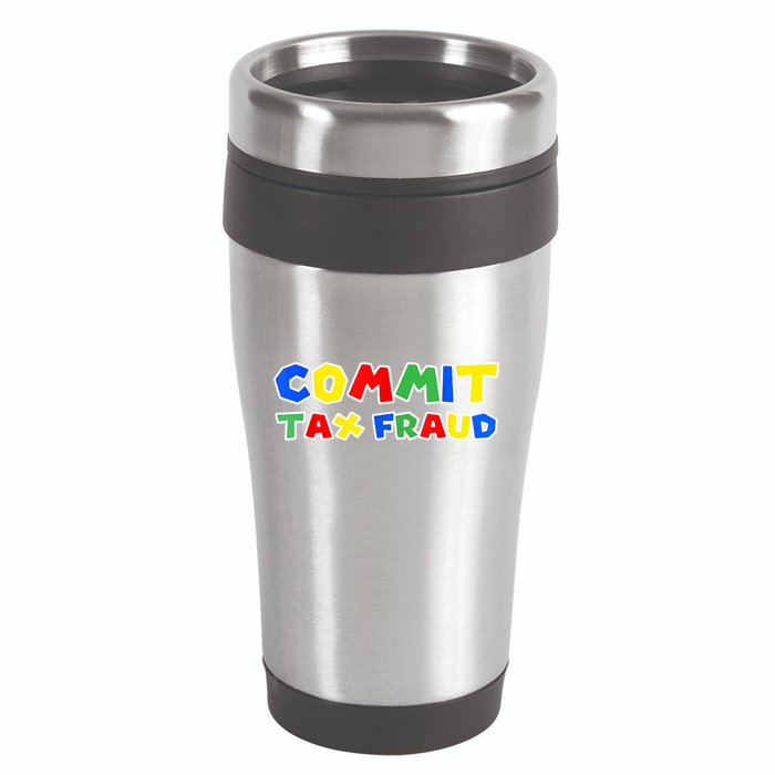 Commit Tax Fraud Funny 16oz Travel Tumbler