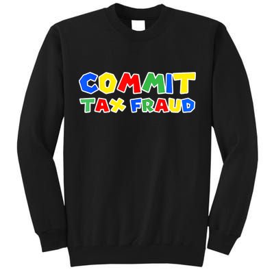 Commit Tax Fraud Funny Tall Sweatshirt