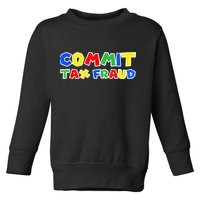Commit Tax Fraud Funny Toddler Sweatshirt