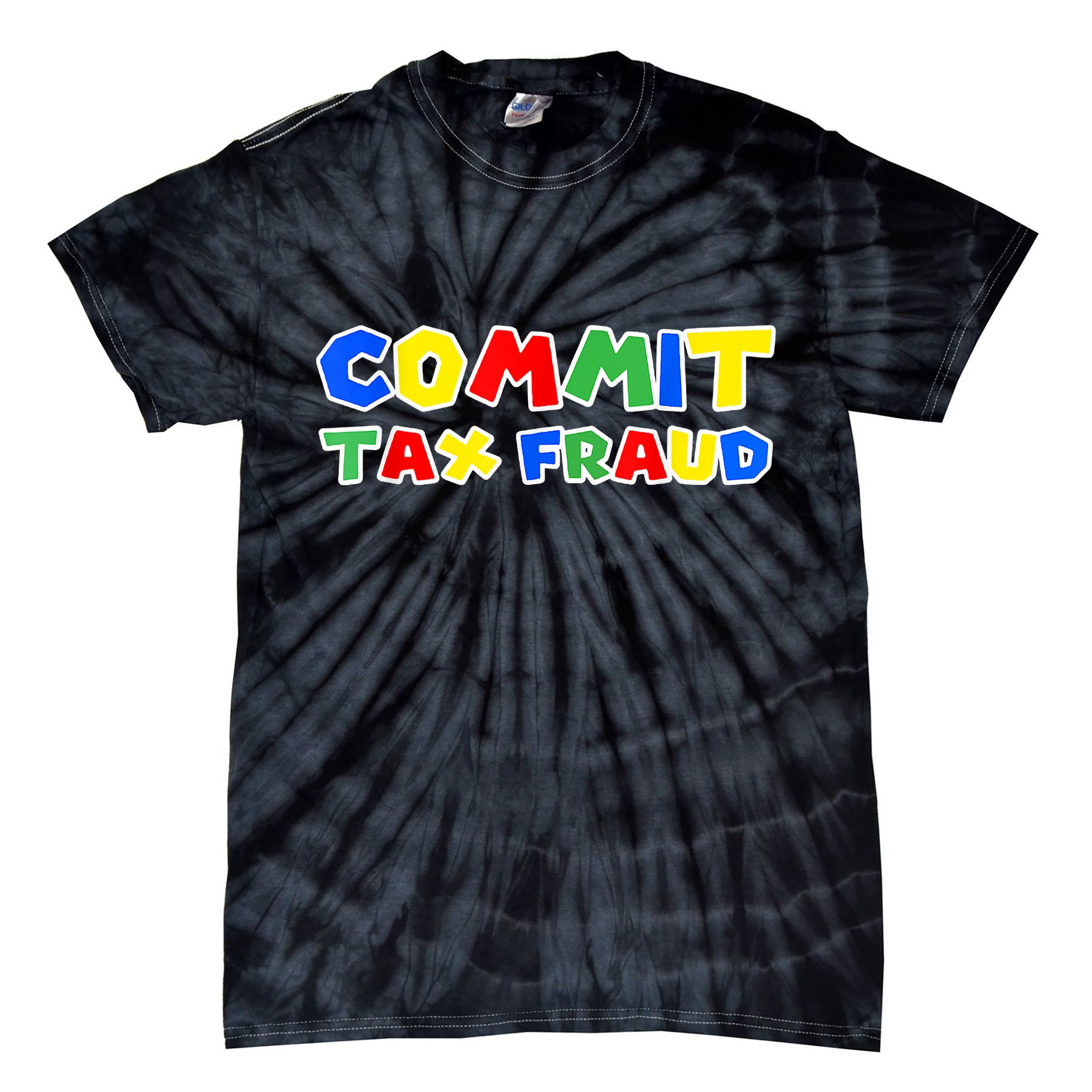 Commit Tax Fraud Funny Tie-Dye T-Shirt
