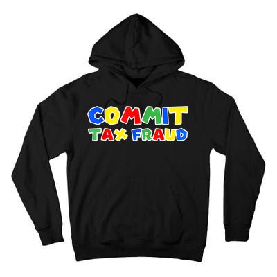 Commit Tax Fraud Funny Tall Hoodie