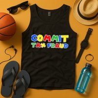 Commit Tax Fraud Funny Tank Top