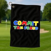 Commit Tax Fraud Funny Golf Towel