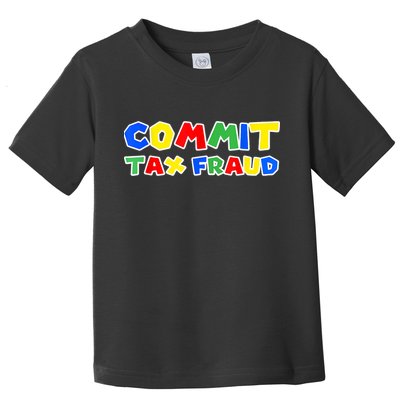 Commit Tax Fraud Funny Toddler T-Shirt