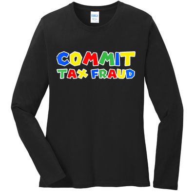 Commit Tax Fraud Funny Ladies Long Sleeve Shirt