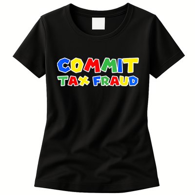 Commit Tax Fraud Funny Womens T-Shirt
