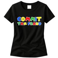 Commit Tax Fraud Funny Womens T-Shirt