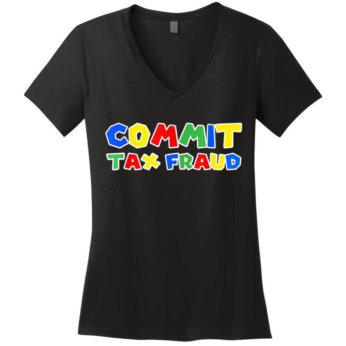 Commit Tax Fraud Funny Women's V-Neck T-Shirt