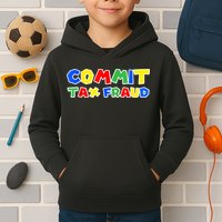 Commit Tax Fraud Funny Kids Hoodie