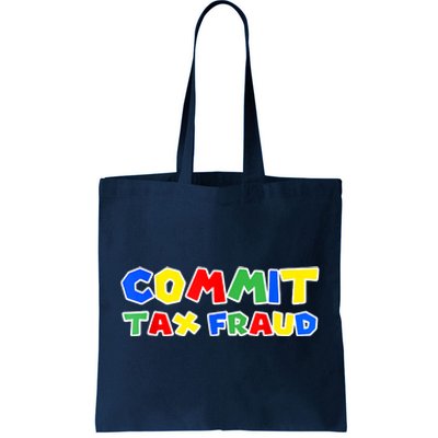 Commit Tax Fraud Funny Tote Bag