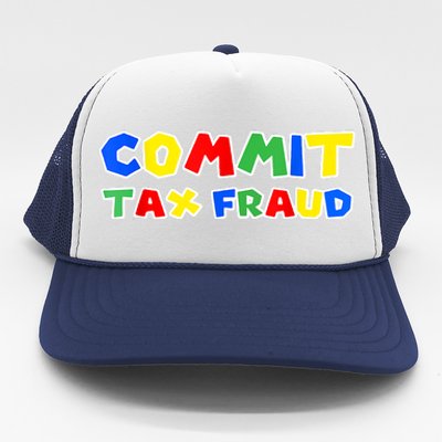 Commit Tax Fraud Funny Trucker Hat