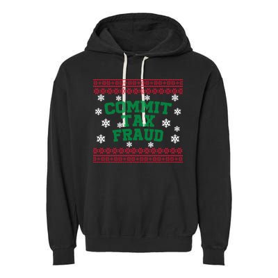 Commit Tax Fraud Ugly Christmas Tacky Holiday Garment-Dyed Fleece Hoodie