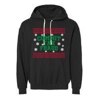 Commit Tax Fraud Ugly Christmas Tacky Holiday Garment-Dyed Fleece Hoodie