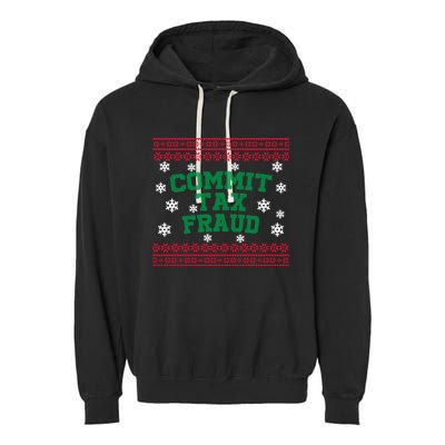 Commit Tax Fraud Ugly Christmas Tacky Holiday Garment-Dyed Fleece Hoodie