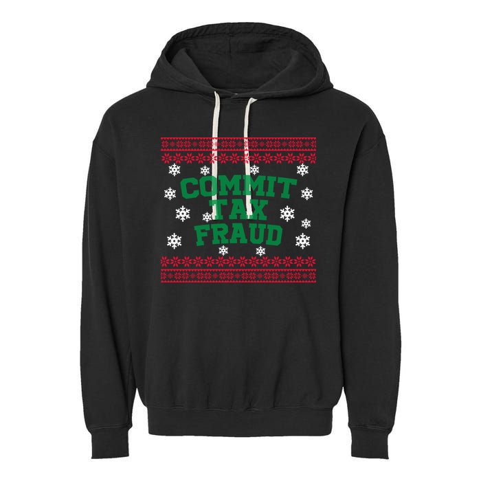 Commit Tax Fraud Ugly Christmas Tacky Holiday Garment-Dyed Fleece Hoodie