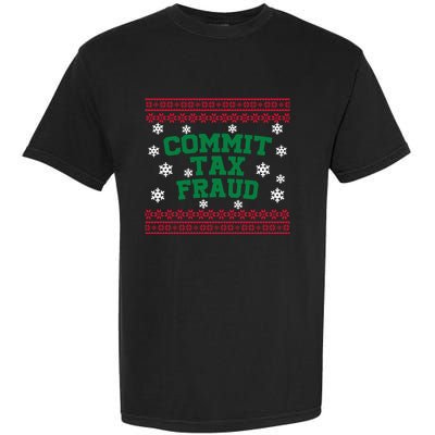 Commit Tax Fraud Ugly Christmas Tacky Holiday Garment-Dyed Heavyweight T-Shirt