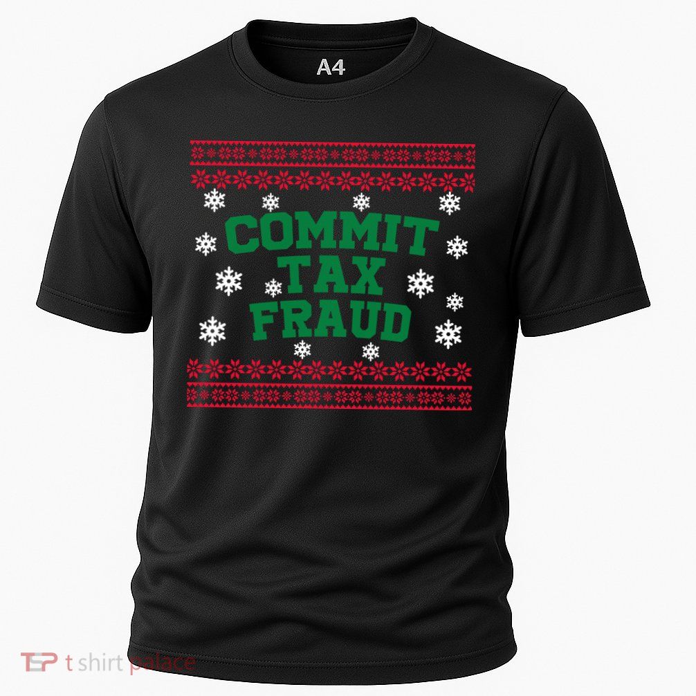 Commit Tax Fraud Ugly Christmas Tacky Holiday Performance Shirt