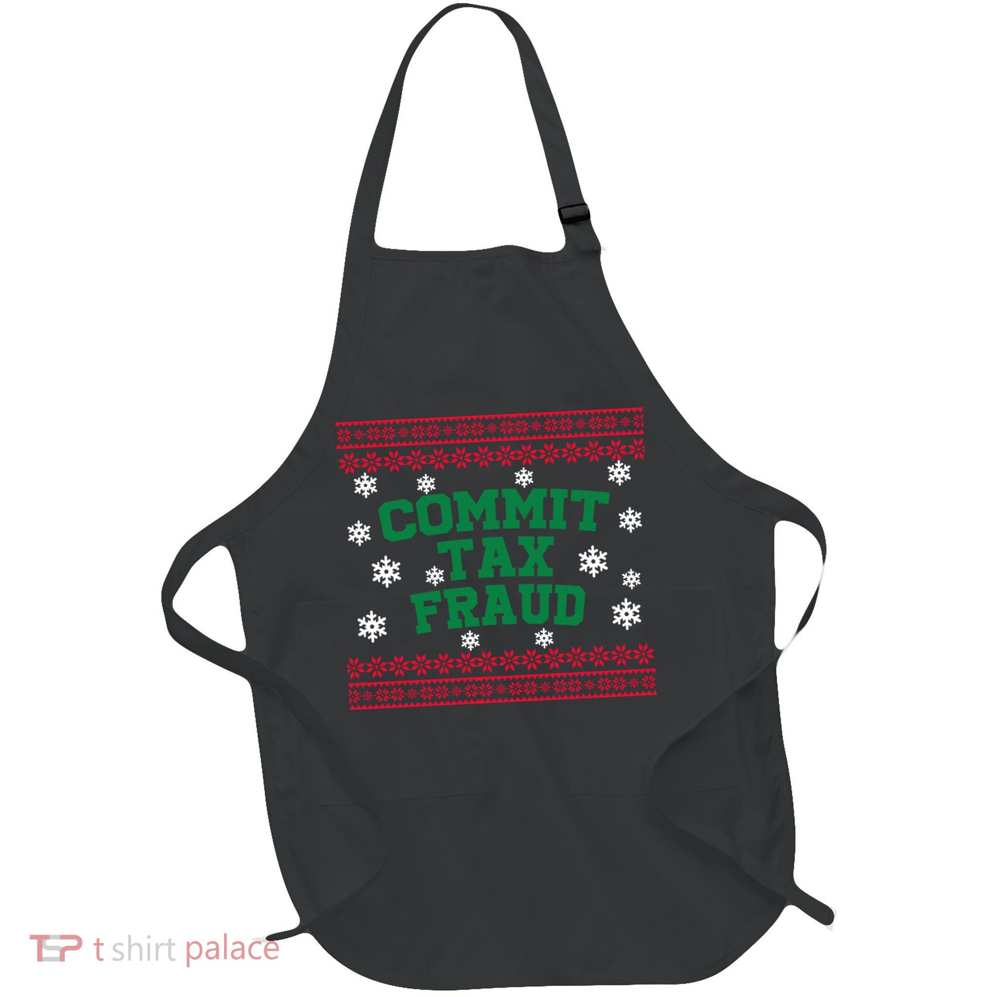 Commit Tax Fraud Ugly Christmas Tacky Holiday Full-Length Apron With Pockets