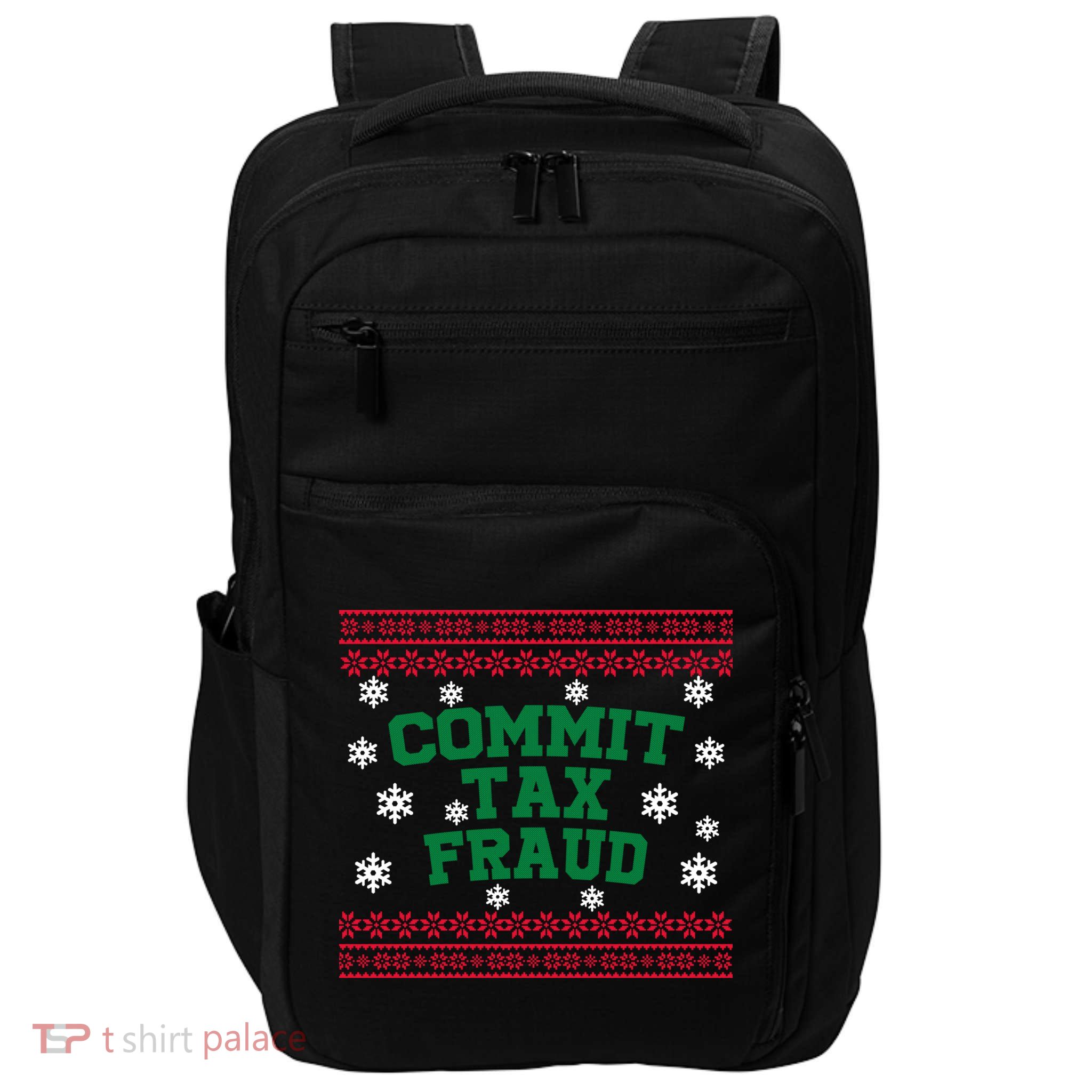 Commit Tax Fraud Ugly Christmas Tacky Holiday Impact Tech Backpack