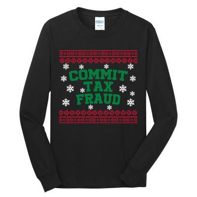Commit Tax Fraud Ugly Christmas Tacky Holiday Tall Long Sleeve T-Shirt