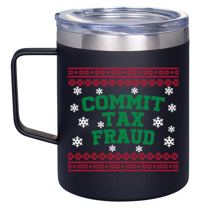 Commit Tax Fraud Ugly Christmas Tacky Holiday 12oz Stainless Steel Coffee Mug