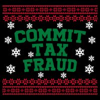 Commit Tax Fraud Ugly Christmas Tacky Holiday Premium T-Shirt