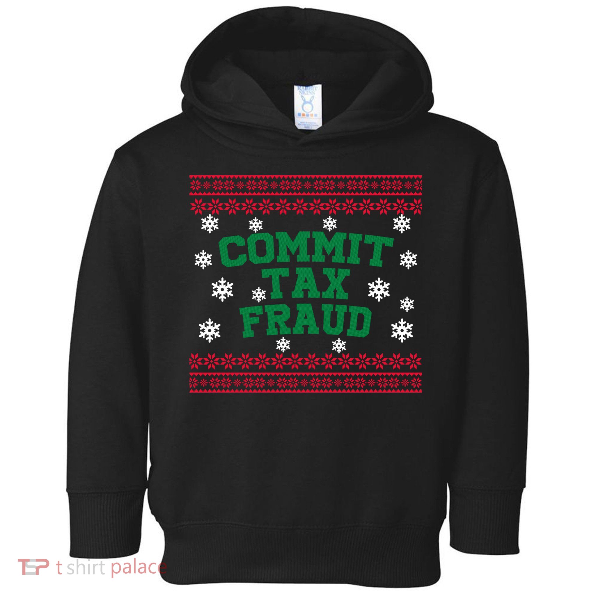 Commit Tax Fraud Ugly Christmas Tacky Holiday Toddler Hoodie