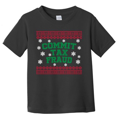 Commit Tax Fraud Ugly Christmas Tacky Holiday Toddler T-Shirt