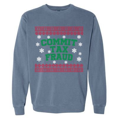Commit Tax Fraud Ugly Christmas Tacky Holiday Garment-Dyed Sweatshirt